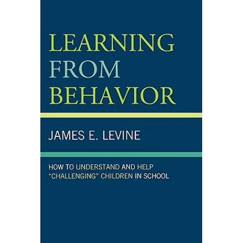 Learning from Behavior: How to Understand and Help 'Challenging' Children in School