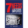 7 Needs of High Performing Employees: What Exceptional Workers are Reluctant to Tell Management