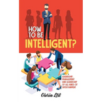 How To Be Intelligent?: Leadership, Management and Leadership of all kinds of Entertainment - Paperback
