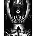Dark Black Occult Magick, Book 2 Powerful Summoning Spells for Entities to Seek Protection and Incredible Power: Perfect for Practitioners of the Occu