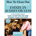 How to Clean Out Your Parents' Estate in 30 Days or Less