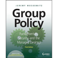 Group Policy: Fundamentals, Security, and the Managed Desktop