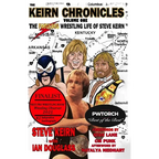 Keirn Chronicles Volume One: The Fabulous Wrestling Life of Steve Keirn