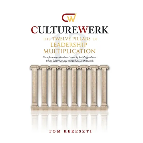 CultureWerk: The Twelve Pillars of Leadership Multiplication