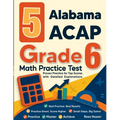 5 Alabama ACAP Grade 6 Math Practice Tests: Proven Practice for Top Scores with Detailed Explanations