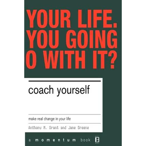 Coach Yourself: Make Real Changes in Your Life