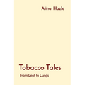 Tobacco Tales: From Leaf to Lungs