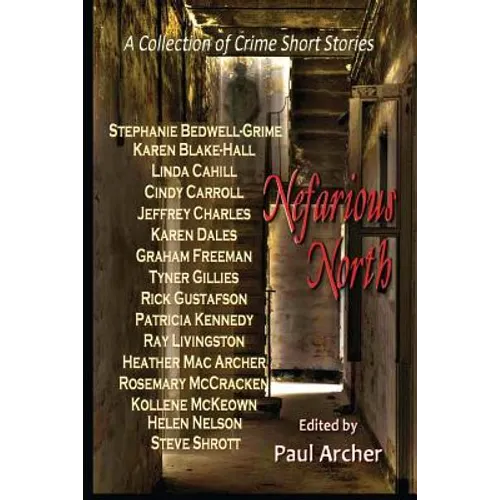 Nefarious North: A Collection of Crime Short Stories