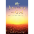 My Journey with God: A twisting, turning tale of tragedy and triumph!