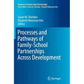 Processes and Pathways of Family-School Partnerships Across Development