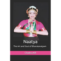 Naatya: The Art and Soul of Bharatanatyam