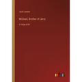 Michael, Brother of Jerry: in large print