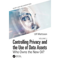 Controlling Privacy and the Use of Data Assets - Volume 1: Who Owns the New Oil?