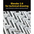 Blender 2.8 for technical drawing: Render 2D drawings for architecture, engineering, and design