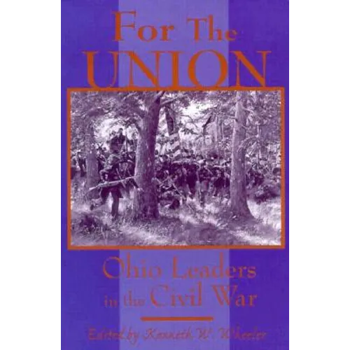 For the Union: Ohio Leaders in the Civil War