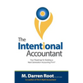 The Intentional Accountant: Your Roadmap for Building a Next Generation Accounting Firm