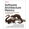 Software Architecture Metrics: Case Studies to Improve the Quality of Your Architecture