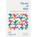 The Art of Elixir: elegant, functional programming