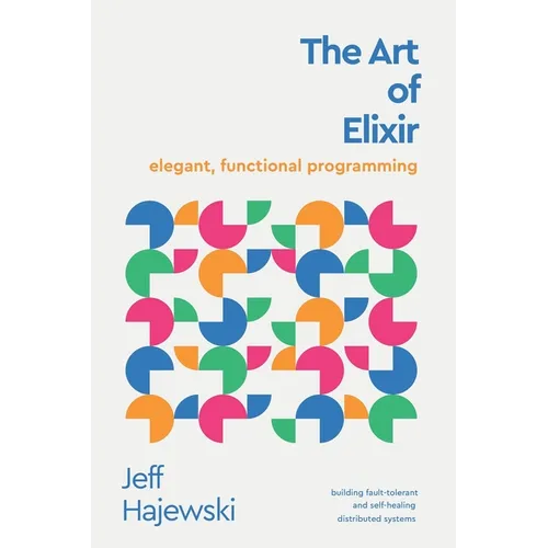 The Art of Elixir: elegant, functional programming