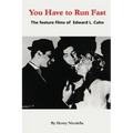 You Have to Run Fast - The Feature Films of Edward L. Cahn