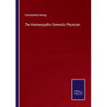 The Homoeopathic Domestic Physician