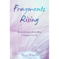Fragments Rising: Remembering All the Men I Thought I Loved
