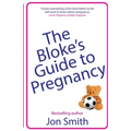 The Bloke's Guide to Pregnancy: The ultimate survival guide for dads-to-be