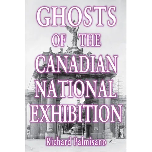 Ghosts of the Canadian National Exhibition