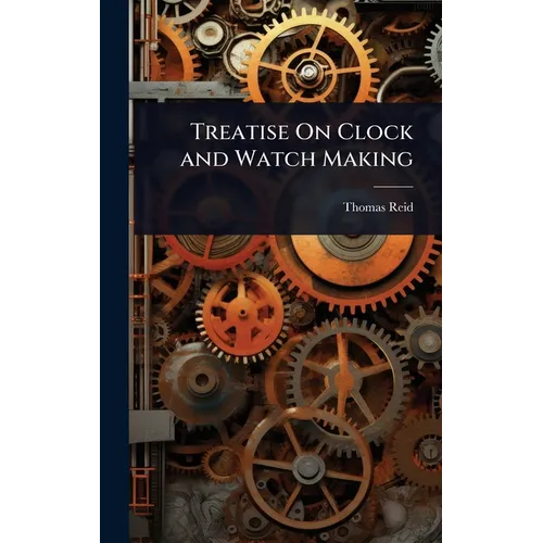 Treatise On Clock and Watch Making