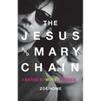 The Jesus and Mary Chain: Barbed Wire Kisses
