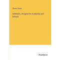 Arithmetic, designed for Academies and Schools