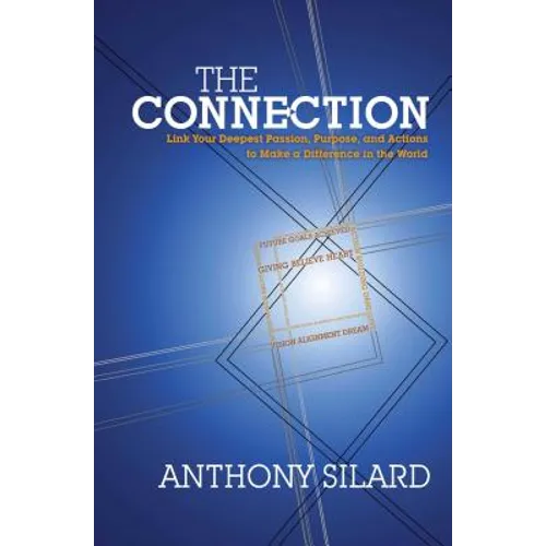 Connection: Link Your Deepest Passion, Purpose, and Actions to Make a Difference in the World (New)