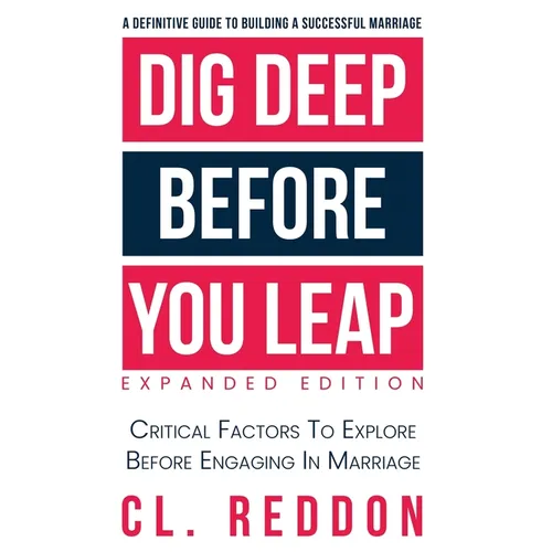 Dig Deep Before You Leap: Critical Factors To Explore Before Engaging In Marriage