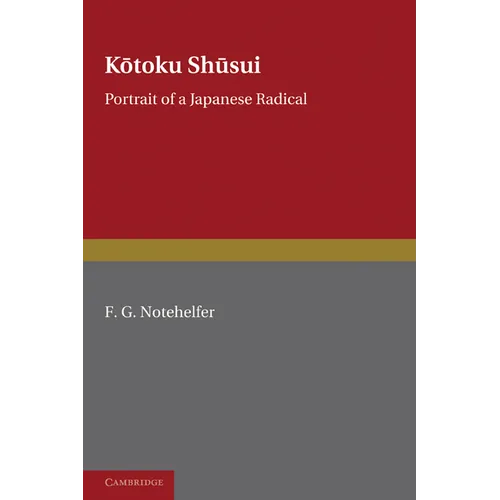 Kotoku Shusui: Portrait of a Japanese Radical
