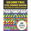 Geometric Coloring Book: Relaxing Patterns & Designs