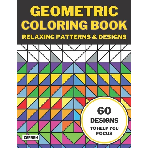 Geometric Coloring Book: Relaxing Patterns & Designs