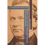 Walter Hunt, The Man Who really Invented The Sewing Machine: Sewing Machine Pioneer Series - Paperback