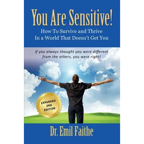 YOU ARE SENSITIVE! How to Survive and Thrive in a World That Doesn't Get You - SECOND EDITION