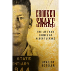 Crooked Snake: The Life and Crimes of Albert Lepard