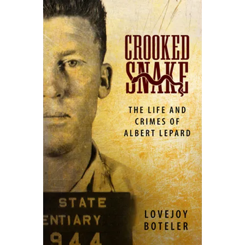 Crooked Snake: The Life and Crimes of Albert Lepard - Paperback