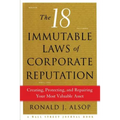 The 18 Immutable Laws of Corporate Reputation: Creating, Protecting, and Repairing Your Most Valuable Asset