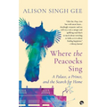 Where the Peacocks Sing: A Palace, a Prince, and the Search for Home
