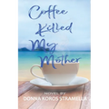 Coffee Killed My Mother