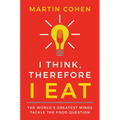 I Think, Therefore I Eat