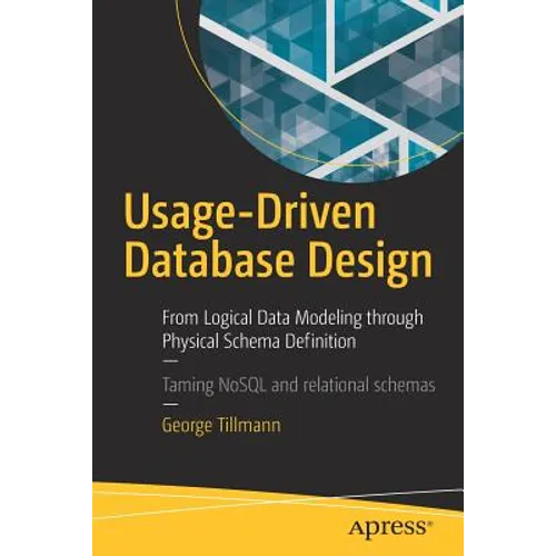 Usage-Driven Database Design: From Logical Data Modeling Through Physical Schema Definition