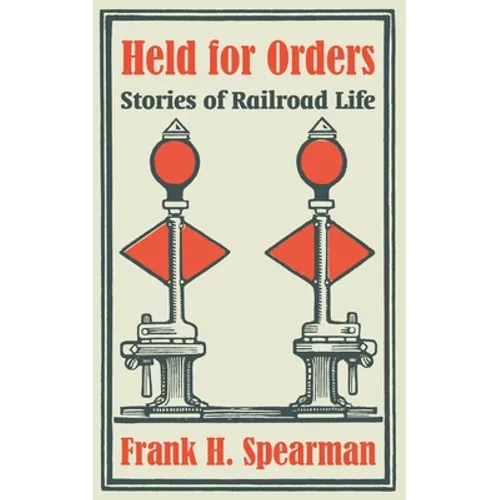 Held for Orders: Stories of Railroad Life