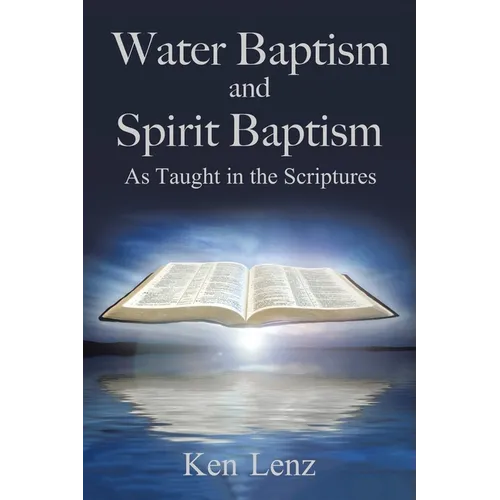 Water Baptism and Spirit Baptism: As Taught in the Scriptures