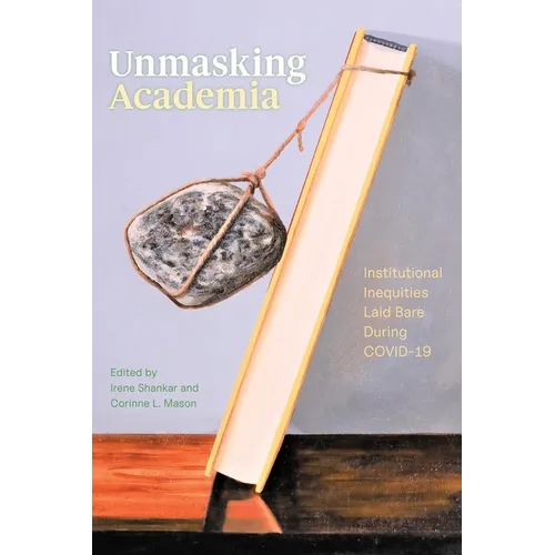 Unmasking Academia: Institutional Inequities Laid Bare During Covid-19
