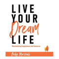 Live Your Dream Life: Maximising Happiness and Balance