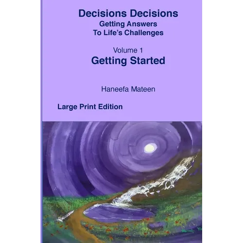 Volume 1 Getting Started Decisions Decisions Getting Answers to Life's Challenges